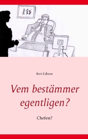 Vem bestämmer egentligen? : chefen?