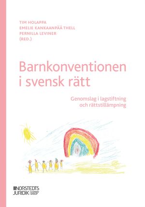 Barnkonventionen i svensk rätt : genomslag i lagstiftning och rättstillämpning