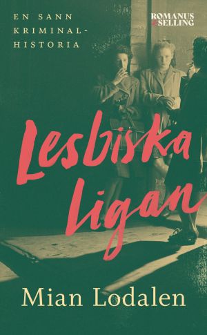 Lesbiska ligan : en sann kriminalhistoria