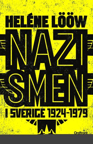 Nazismen i Sverige 1924-1979 : pionjärerna, partierna, propagandan
