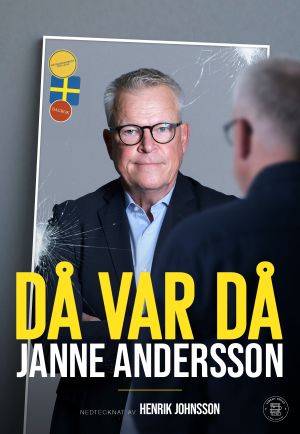 Då var då :  Janne Anderssons dagbok som förbundskapten