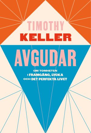 Avgudar : om tomheten i framgång, lycka och det perfekta livet
