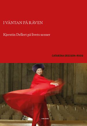 I väntan på räven : Kjerstin Dellert på livets scener