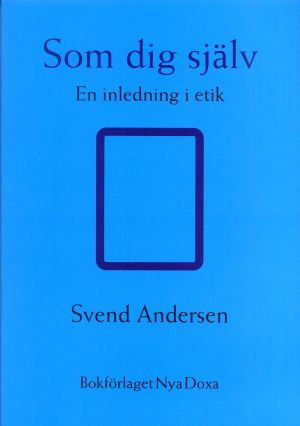 Som dig själv : En inledning i etik