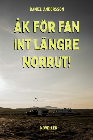 Åk för fan int längre norrut!