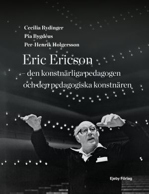 Eric Ericson - den konstnärliga pedagogen och den pedagogiska konstnären