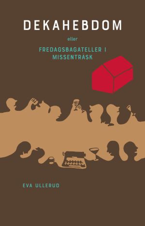 Dekahebdom : eller fredagsbagateller i missenträsk