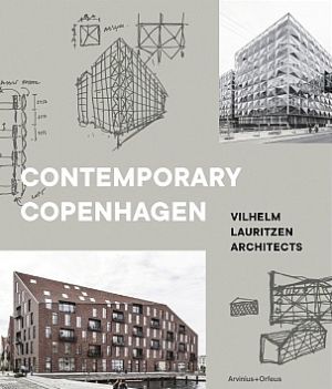 Contemporary Copenhagen : Vilhelm Lauritzen Architects