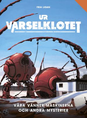 Våra vänner maskinerna och andra mysterier