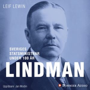 Sveriges statsministrar under 100 år : Arvid Lindman