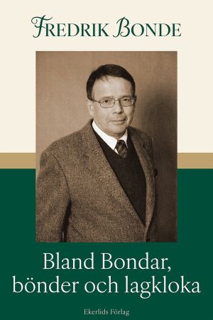 Bland Bondar, bönder och lagkloka : jag berättar för Gustav