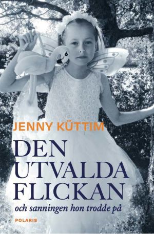 Den utvalda flickan : och sanningen hon trodde på