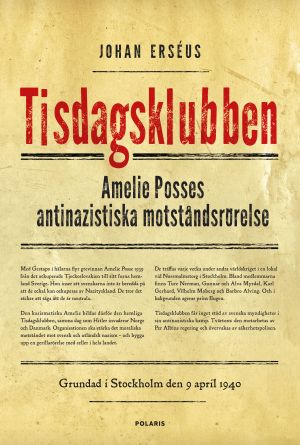 Tisdagsklubben : Amelie Posses antinazistiska motståndsrörelse