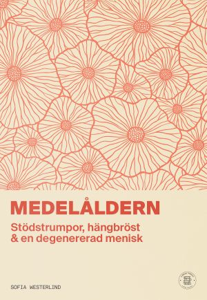 Medelåldern : stödstrumpor, hängbröst & en degenererad menisk