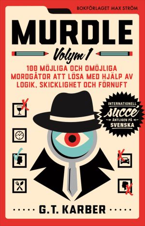 Murdle Volym 1. 100 möjliga och omöjliga mordgåtor att lösa med hjälp av logik, skicklighet och förnuft