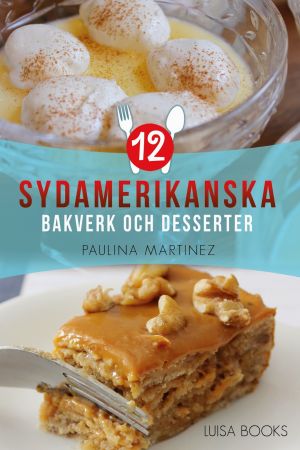 12 sydamerikanska bakverk och desserter
