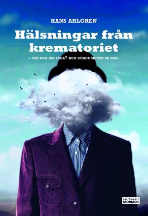 Hälsningar från krematoriet : vad kan jag säga? Hon körde skiten ur mig