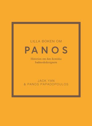 Lilla boken om Panos : historien om den ikoniska badmodedesignern