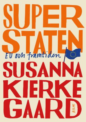 Superstaten : EU och framtiden
