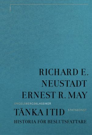 Tänka i tid : historia för beslutsfattare
