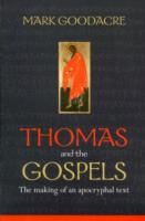 Thomas and the gospels - the making of an apocryphal text