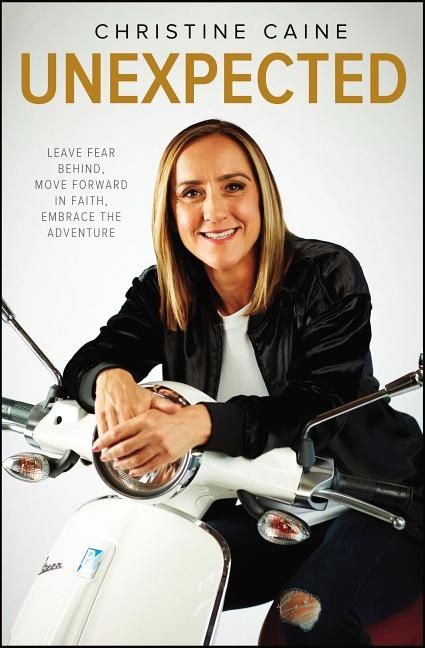 Unexpected - leave fear behind, move forward in faith, embrace the adventur