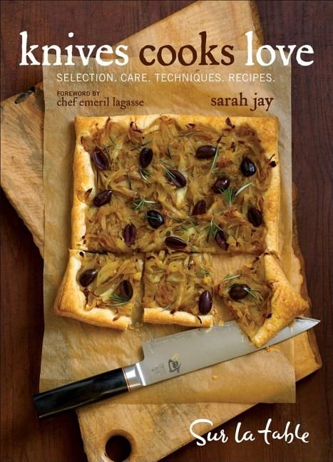 Knives Cooks Love: Selection. Care. Techniques. Recipes.