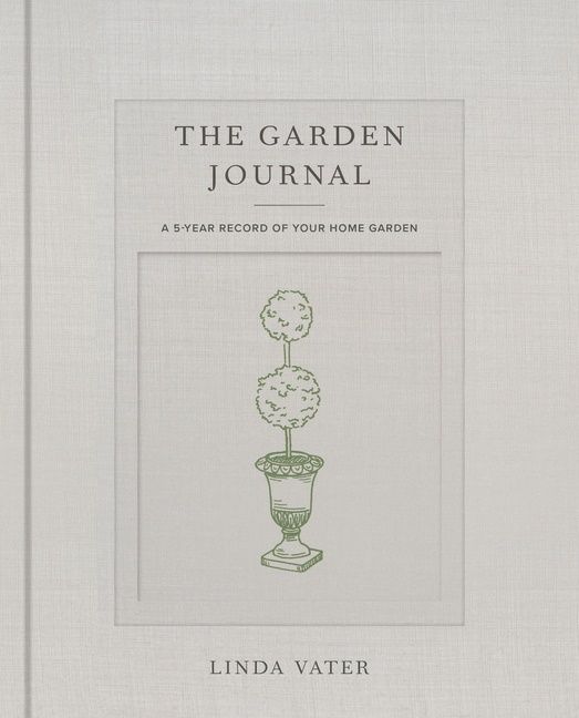 The Garden Journal : A 5-year record of your home garden