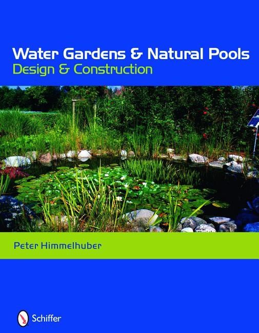 Water Gardens And Natural Pools : Design and Construction