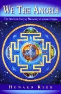We The Angels Starborn Of Humanity : The Star-Born Story of Humanity's Celestial Origins