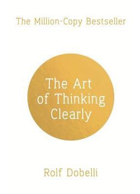 The Art of Thinking Clearly