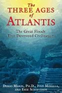 Three Ages Of Atlantis : The Great Floods That Destroyed Civilization