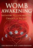 Womb awakening - initiatory wisdom from the creatrix of all life