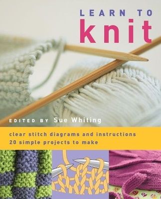 Learn to knit - 20 simple projects to make