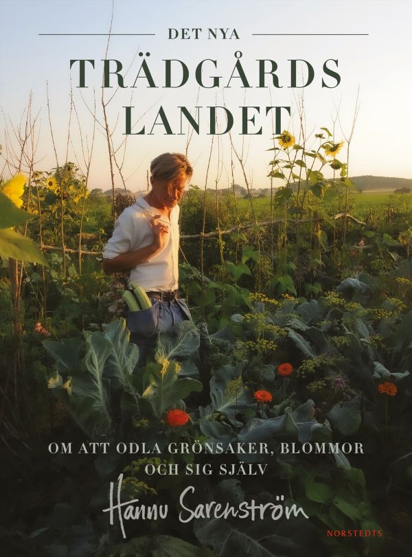 Det nya trädgårdslandet : om att odla grönsaker, blommor och sig själv