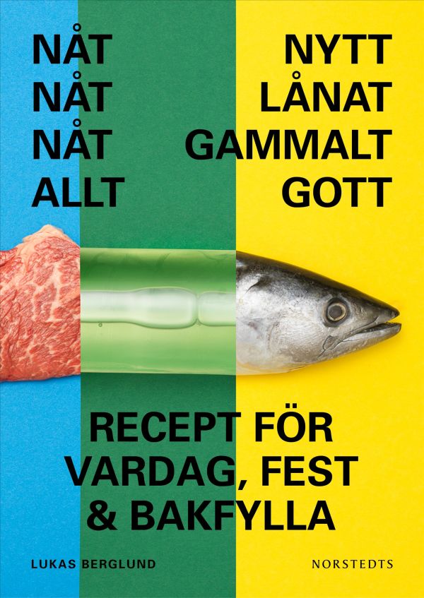 Nåt nytt, nåt gammalt, nåt lånat, nåt gott : recept för vardag, fest och bakfylla