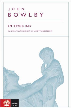 En trygg bas : kliniska tillämpningar av anknytningsteorin