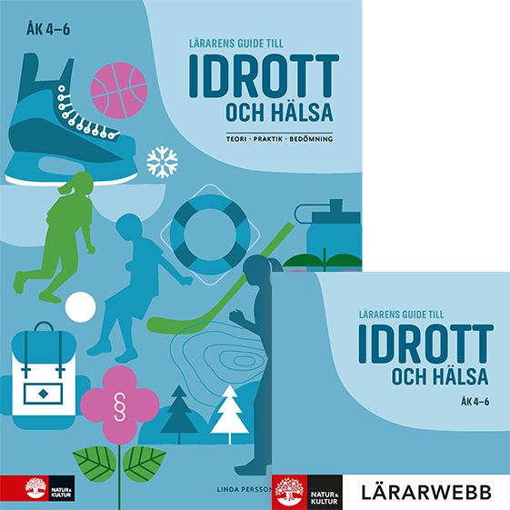 Lärarens guide till Idrott och hälsa åk 4-6, andra upplagan : Teori Praktik Bedömning