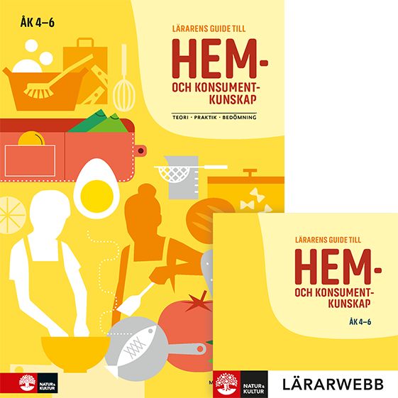 Lärarens guide till Hem- och konsumentkunskap åk 4 - 6, andra upplagan : Teori Praktik Bedömning