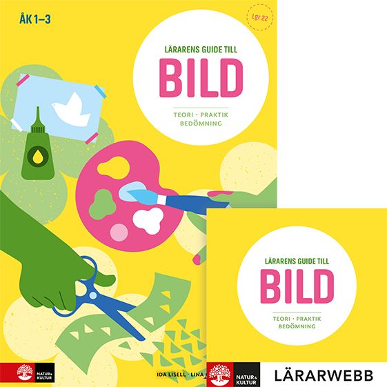 Lärarens guide till Bild, åk 1-3 : Teori och praktik