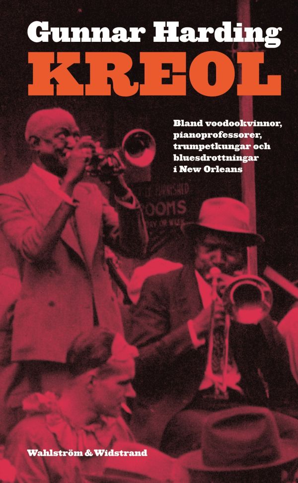 Kreol : bland voodookvinnor, pianoprofessorer, trumpetkungar och bluesdrottningar i den Nya världen