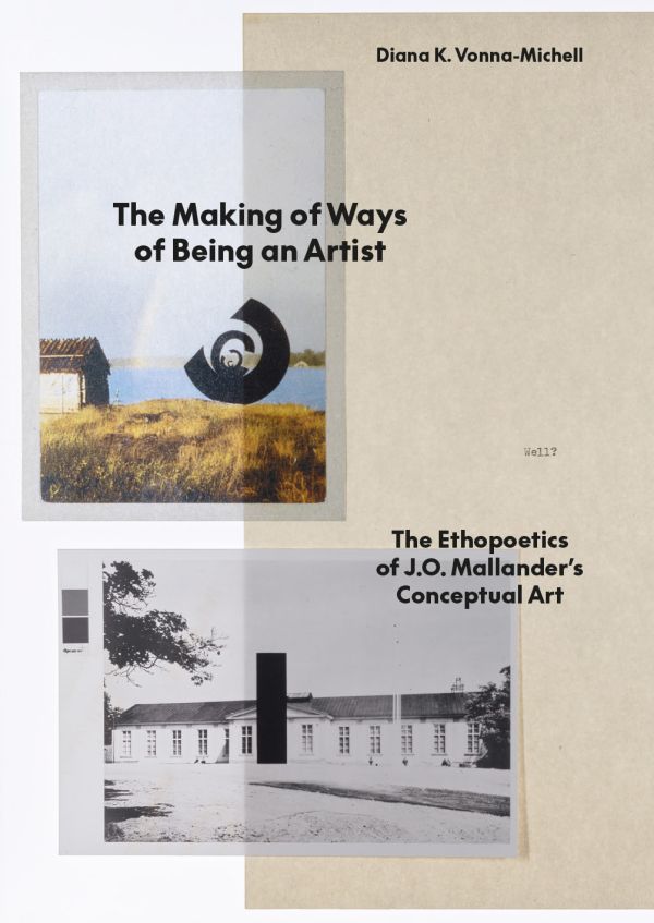 The making of ways of being an artist : the ethopoetics of J.O. Mallander’s conceptual art