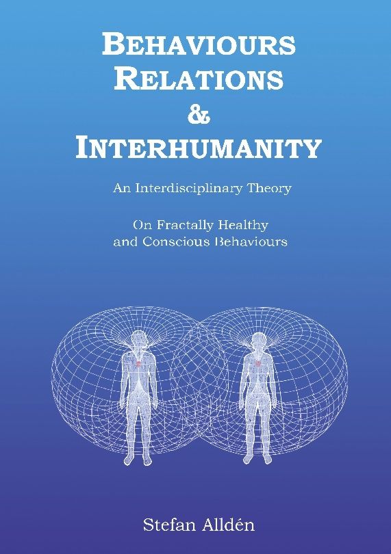 Behaviours relations and interhumanity : an interdisciplinary theory on fractally healthy and conscious behaviours