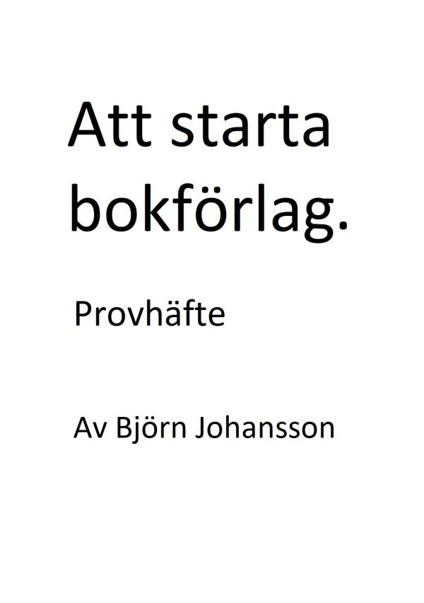 Att starta bokförlag : hur man publicerar sina egna böcker (provhäfte)