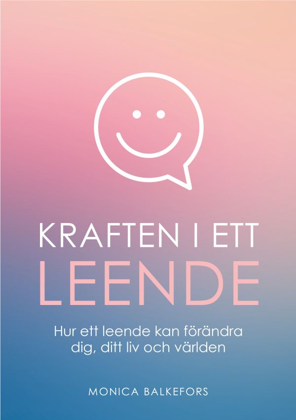 Kraften i ett leende : hur ett leende kan förändra dig, ditt liv och världen
