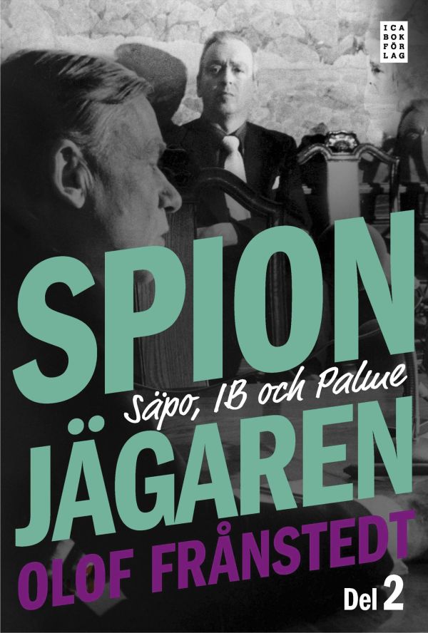 Spionjägaren. D. 2, Säpo, IB och Palme