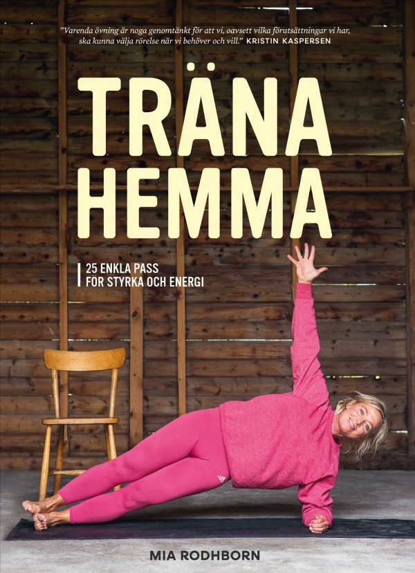 Träna hemma : enkla, roliga och effektiva övningar