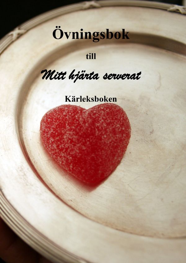 Övningsbok till mitt hjärta serverat : kärleksboken