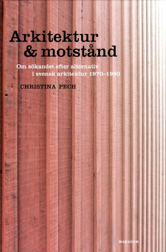 Arkitektur & motstånd: Om sökandet efter alternativ i svensk arkitektur 197
