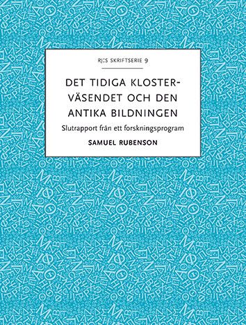 Det tidiga klosterväsendet och den antika bildningen : slutrapport från ett forskningsprogram